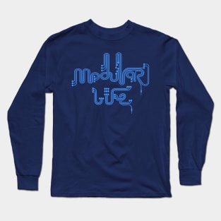 Modular life for Modular synthesizer musician Long Sleeve T-Shirt